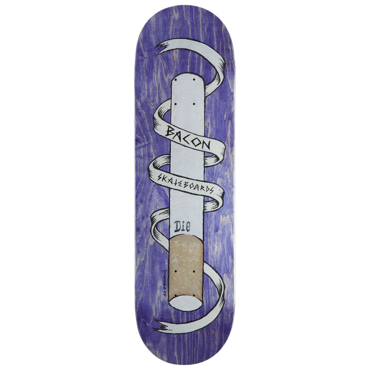 Bacon Smoking is Hip Skateboard Deck - 9.00"